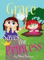 Matt Balson - Grace Saves the Princess, Inbunden
