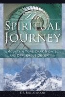 Bill Atwood - The Spiritual Journey: Mountain Tops, Dark Nights, and Dangerous Deceptions, Häftad