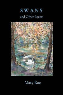 Mary Rae - Swans and Other Poems, Häftad