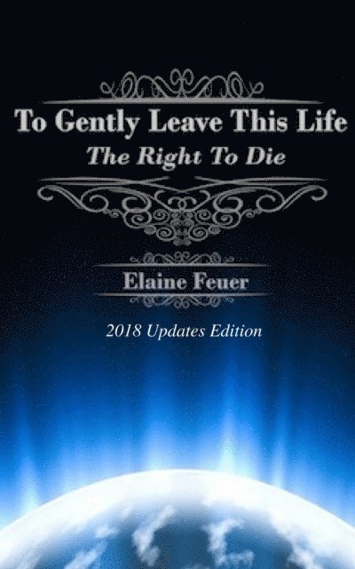 Elaine - To Gently Leave This Life: The Right To Die, E-bok