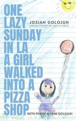 Josiah Golojuh - One Lazy Sunday In LA a Girl Walked Into a Pizza Shop, Häftad