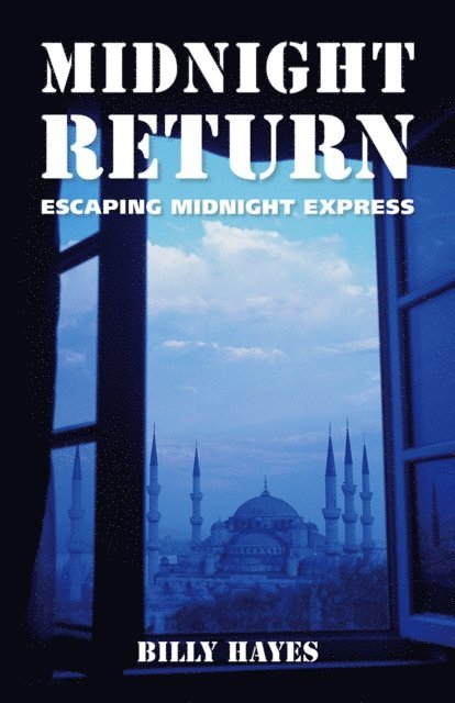 Billy Hayes - Midnight Return: Escaping Midnight Express, E-bok