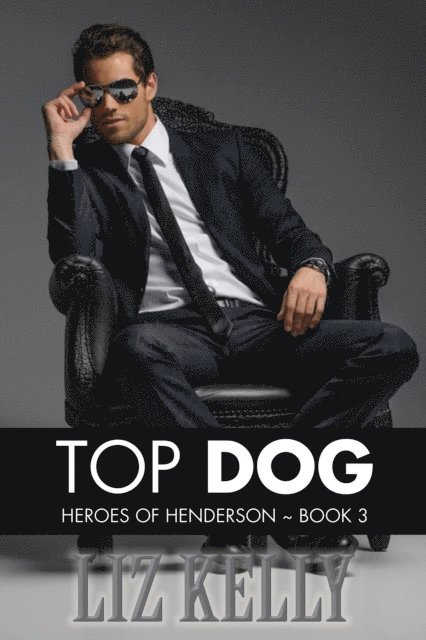 Liz Kelly - Top Dog (Heroes of Henderson ~Book 3), E-bok