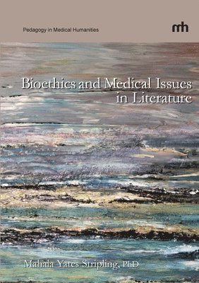 Mahala Yates Stripling - Bioethics and Medical Issues in Literature, Häftad