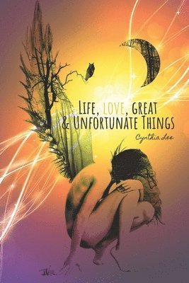 Cynthia Lee - Life, Love, Great & Unfortunate Things, Häftad