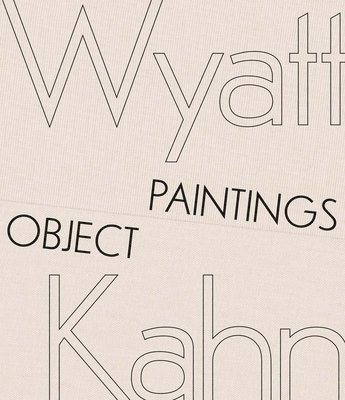 Kahn Wyatt - Wyatt Kahn - Object Paintings, Inbunden