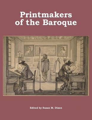 Susan Dixon - Printmakers of the Baroque, Häftad