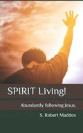 Spirit Living: Abundantly Following Jesus