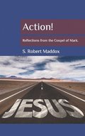 Action: Reflections from the Gospel of Mark