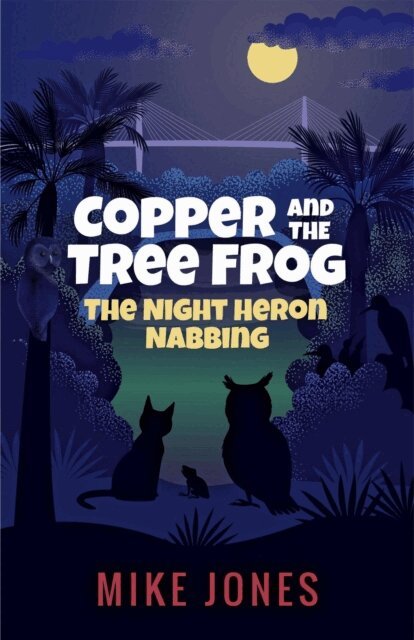 Mike Jones - Copper and the Tree Frog: The Night Heron Nabbing, E-bok
