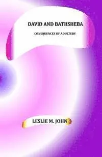 Leslie M. John - David and Bathsheba: Consquences of Adultery, Häftad. Tillgänglighet: Lägg i varukorg