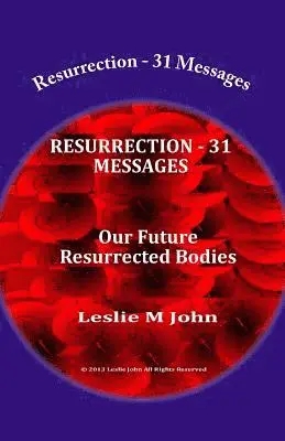 Leslie M. John - Resurrection - 31 Messages: Our Future Resurrected Bodies, Häftad. Tillgänglighet: Lägg i varukorg