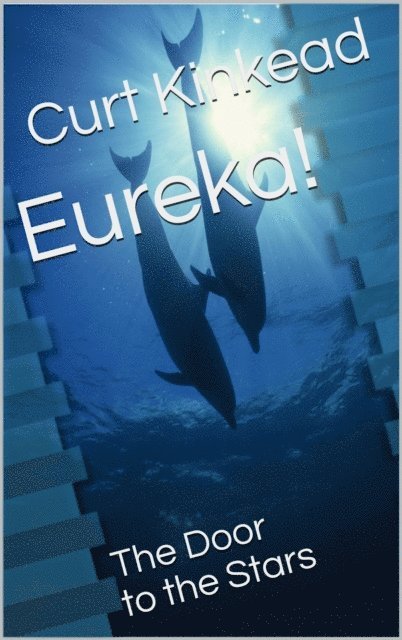 Curt Kinkead - Eureka! The Door to the Stars, E-bok