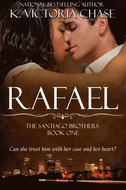 K. Victoria Chase - Rafael (The Santiago Brothers Book One), E-bok