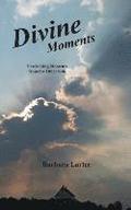Divine Moments: Fascinating Moments from the Other Side