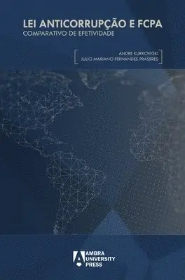 Andre Kurkowski, Julio Mariano Fernandes Praseres - Lei Anticorrupção e FCPA: Comparativo de Efetividade, Inbunden. Tillgänglighet: Lägg i varukorg