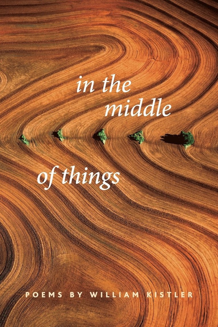 William Kistler - In the Middle of Things, Häftad