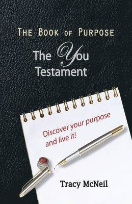 Tracy McNeil - The Book of Purpose: The You Testament, Häftad. Tillgänglighet: Lägg i varukorg