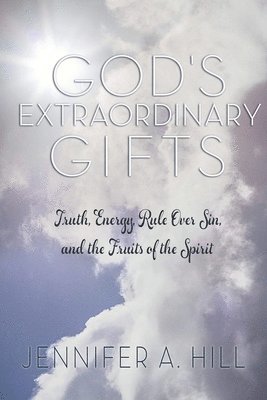 Jennifer A Hill - God's Extraordinary Gifts, Häftad