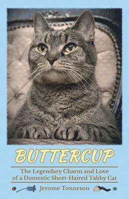 Jerome Tonneson - Buttercup - The Legendary Charm and Love of a Domestic Short-Haired Tabby Cat, Häftad. Tillgänglighet: Lägg i varukorg
