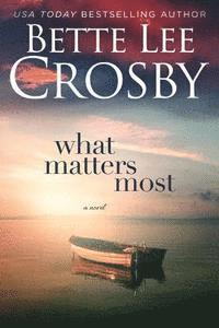 Bette Lee Crosby - What Matters Most, Häftad