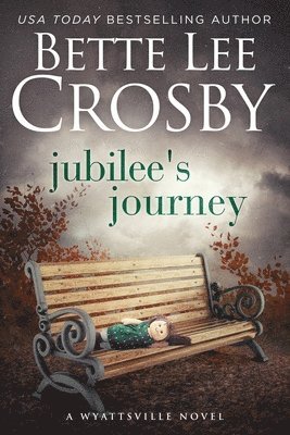 Bette Lee Crosby - Jubilee's Journey: Family Saga (A Wyattsville Novel Book 2), Häftad