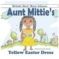 Melinda Marie Moore-Johnson - Aunt Mittie's: Yellow Easter Dress, Häftad. Tillgänglighet: Lägg i varukorg