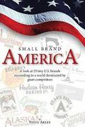 Small Brand America: A look at 25 tiny U.S. brands succeeding in a world dominated by giant competitors