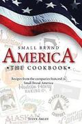 Small Brand America The Cookbook: Recipes from the companies featured in the book Small Brand America