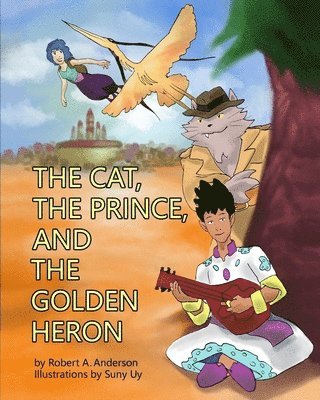 Robert A. Anderson - The Cat, the Prince, and the Golden Heron, Häftad