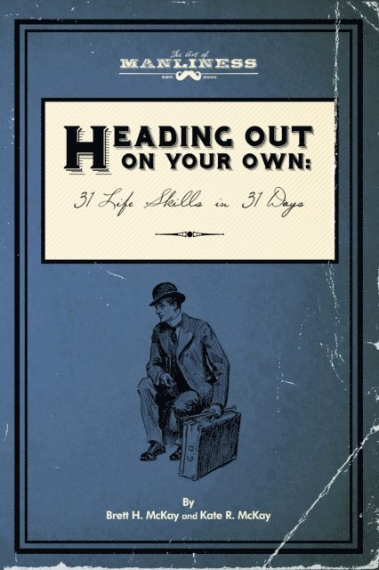 Kate McKay, Brett H. McKay - Heading Out On Your Own, E-bok