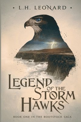 L H Leonard - Legend of the Storm Hawks (Rootstock Saga Book 1), Häftad