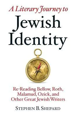 Stephen B. Shepard - A Literary Journey to Jewish Identity: Re-Reading Bellow, Roth, Malamud, Ozick, and Other Great Jewish Writers, Häftad. Tillgänglighet: Lägg i varukorg