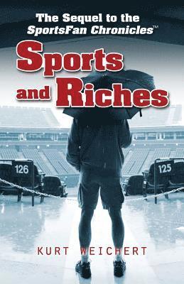 Kurt Weichert - Sports and Riches: The Sequel to Sportsfan Chronicles, Häftad