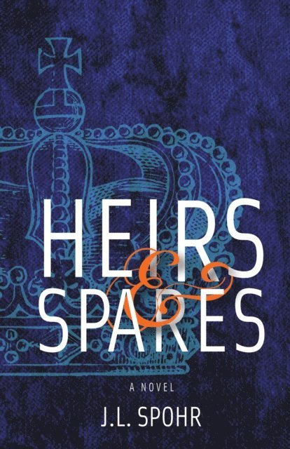 J. L. Spohr - Heirs & Spares : Closed Bed Curtains Edition, E-bok