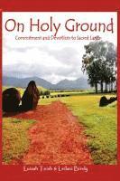 Leilani Birely, Luisah Teish - On Holy Ground: Commitment and Devotion to Sacred Lands, Häftad