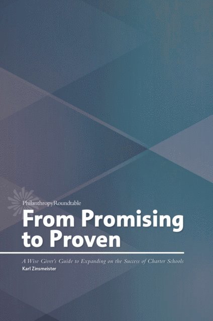 Karl Zinsmeister - From Promising to Proven: A Wise Giver's Guide to Expanding on the Success of Charter Schools, E-bok