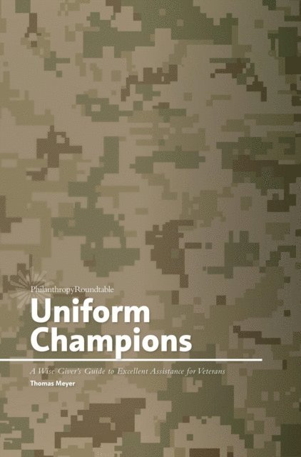 Thomas Meyer - Uniform Champions: A Wise Giver's Guide to Excellent Assistance for Veterans, E-bok