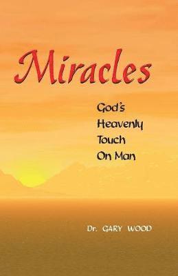 Gary L. Wood - Miracles, Häftad