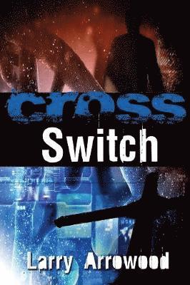 Larry M Arrowood - Cross Switch, Häftad