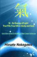 Ki An Energy of Light That Fills Your Mind, Body, and Soul: Live Life in the Evolution of the Great Universe