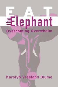 Karolyn Vreeland Blume - Eat the Elephant: Overcoming Overwhelm, Häftad