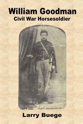 Larry Buege - William Goodman: A Civil War Horsesoldier, Häftad. Tillgänglighet: Lägg i varukorg