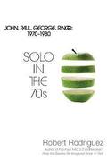 Solo in the 70s: John, Paul, George, Ringo: 1970-1980