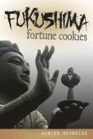 Hunter Reynolds - Fukushima Fortune Cookies, Häftad