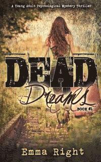 Lisa Lickel, D. Hensley - Dead Dreams: A Young Adult Psychological Thriller, Häftad