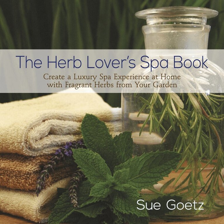 Sue Goetz - Herb Lover's Spa Book, Inbunden
