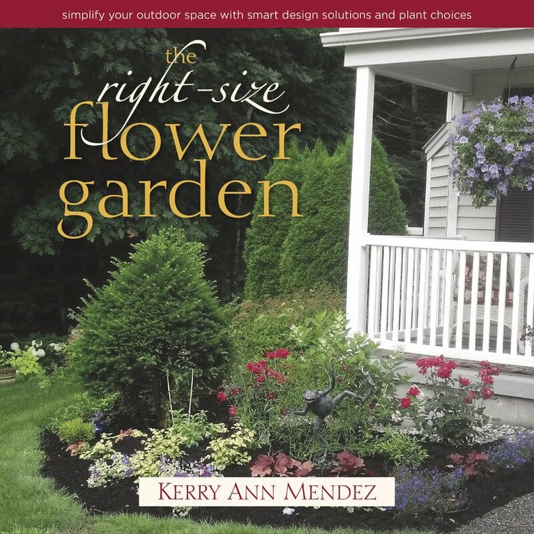 Kerry Ann Mendez - Right-Size Flower Garden, Inbunden