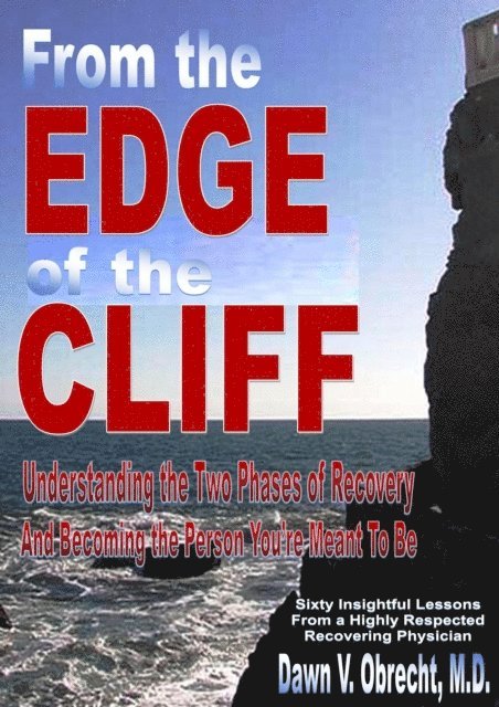 M.D Dawn V. Obrecht - From the Edge of the Cliff:Understanding the Two Phases of Recovery And Becoming the Person You're Meant To Be, E-bok