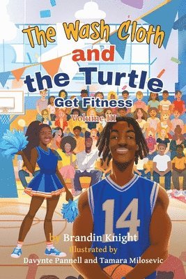 Brandin Knight, Deidre Knight - The Wash Cloth and the Turtle Get Fitness Volume III, Häftad